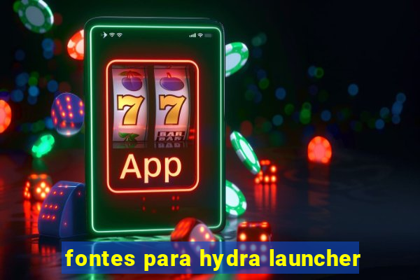 fontes para hydra launcher